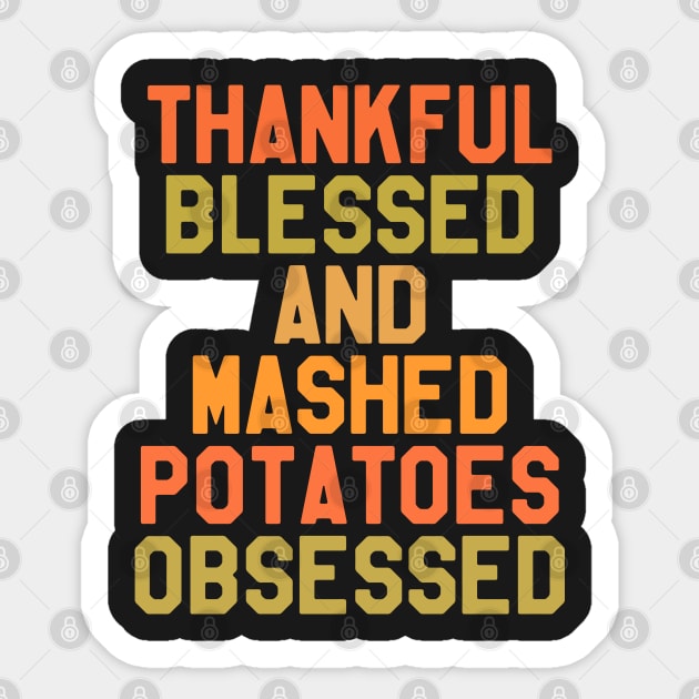 Thanksgiving Day - thankful Blessed And Mashed Potatoes Obsessed Sticker by kdpdesigns